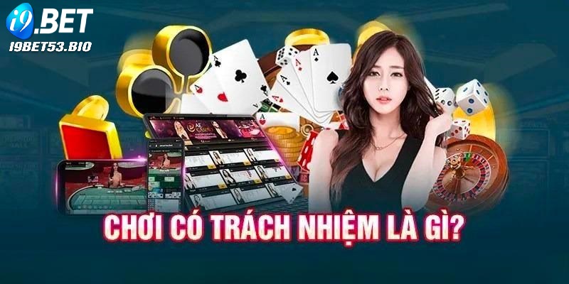 Các yếu tố chính của giải trí có trách nhiệm i9Bet