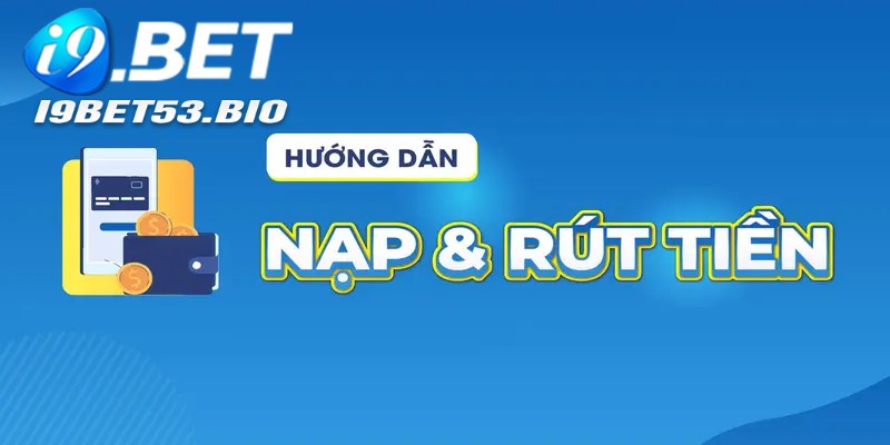 Hướng dẫn nạp tiền I9Bet