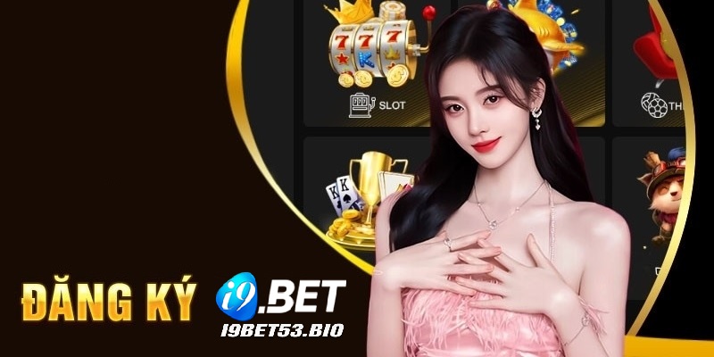 Lợi ích khi đăng ký i9Bet