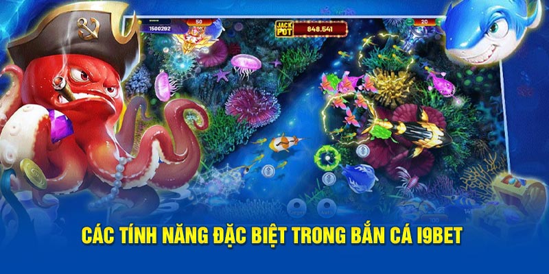 Các tính năng đặc biệt trong bắn cá i9Bet