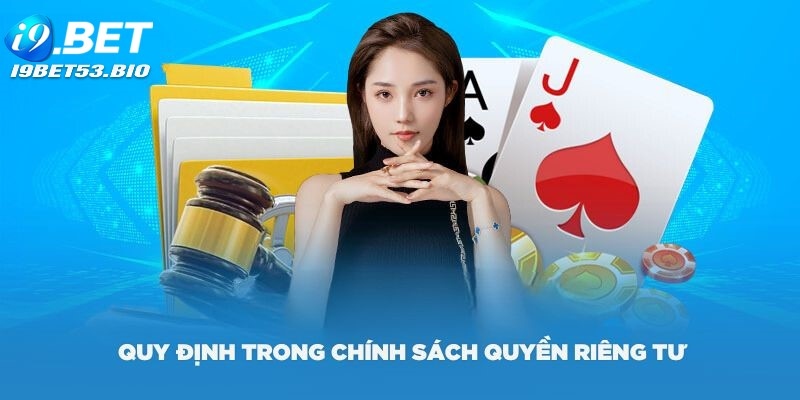 Chính sách riêng tư I9bet đảm bảo hoạt động hợp pháp