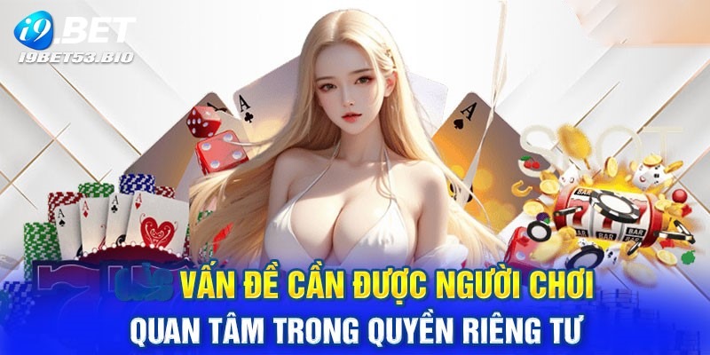 Chính sách riêng tư I9bet đối với bảo mật dữ liệu