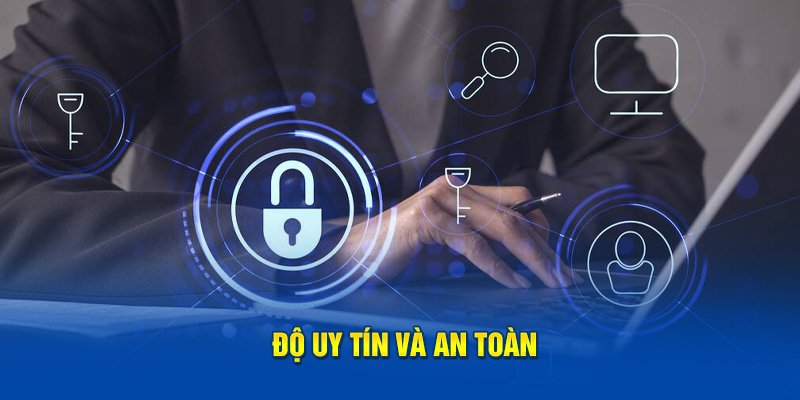 Độ uy tín và an toàn