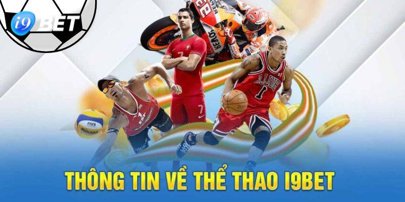 Vài nét thú vị về sảnh cược thể thao trực tuyến tại nhà cái i9Bet