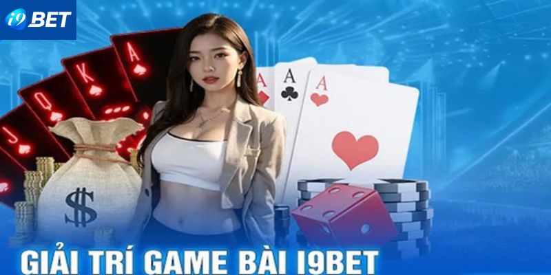 Những trò chơi game bài nổi bật tại i9bet