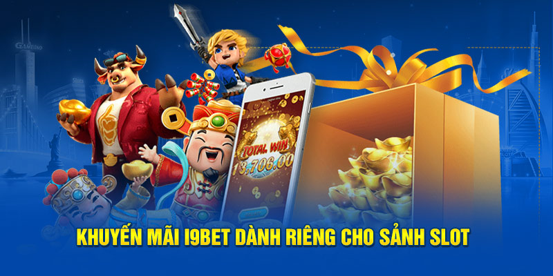 Khuyến mãi i9Bet cho sảnh slot