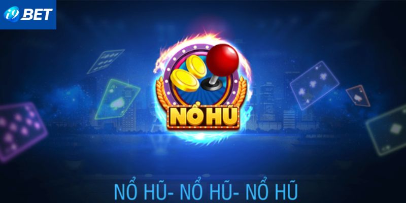 Chuyên mục nổ hũ tại i9Bet