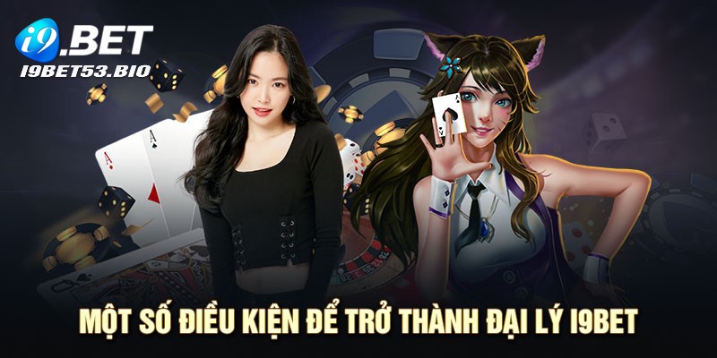 Quy định chung để trở thành đại lý I9bet