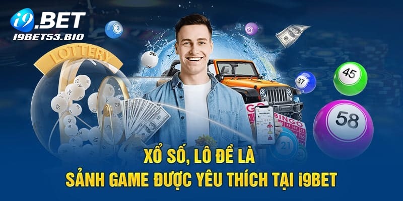 Sảnh xổ số được yêu thích nhất tại nhà cái I9bet