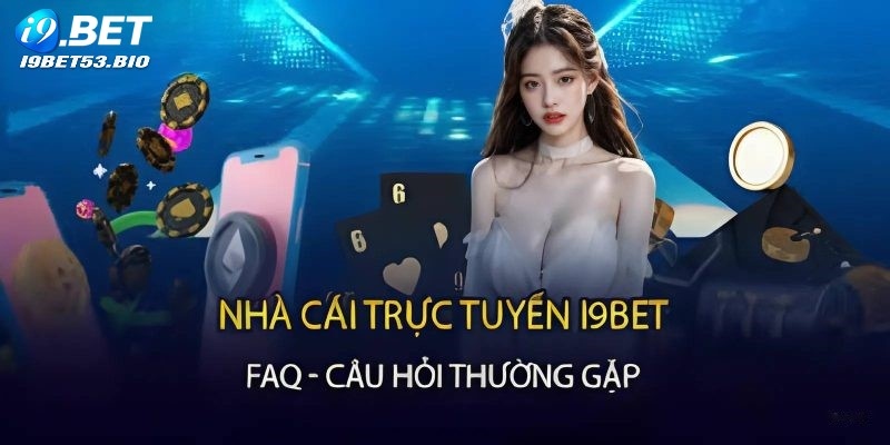 Tầm quan trọng của câu hỏi thường gặp I9bet