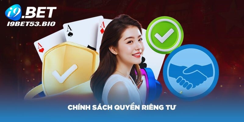 Tìm hiểu sơ lược về chính sách riêng tư I9bet