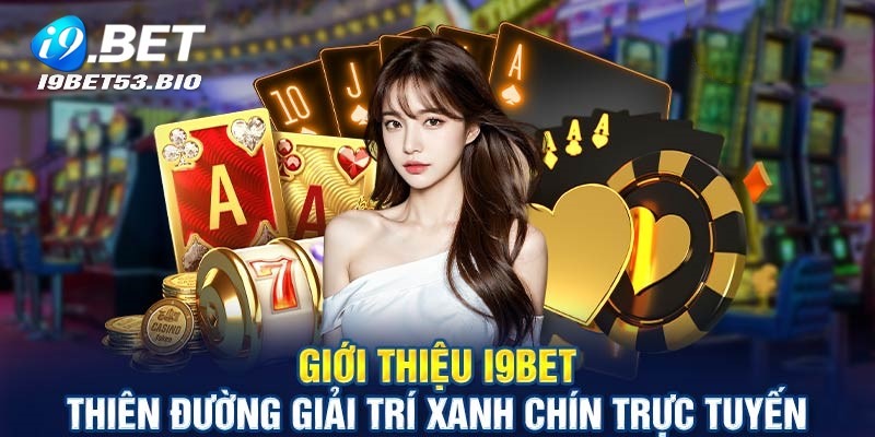 Tìm hiểu sơ lược về nhà cái trực tuyến I9bet