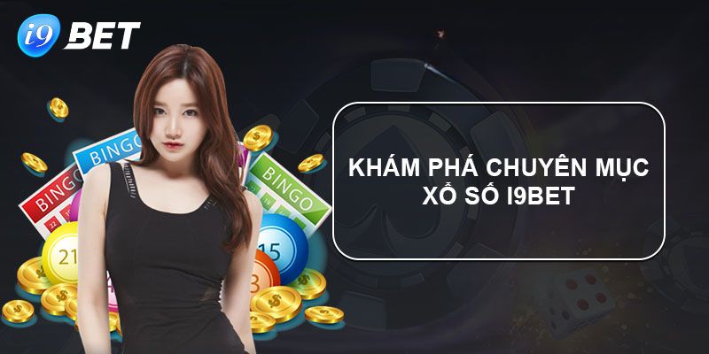 Top những thể loại được yêu thích tại sảnh xổ số i9Bet