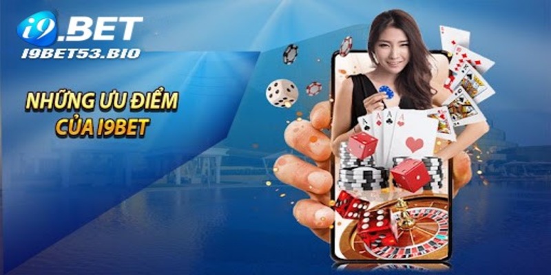 Ưu điểm khẳng định thương hiệu nhà cái I9bet