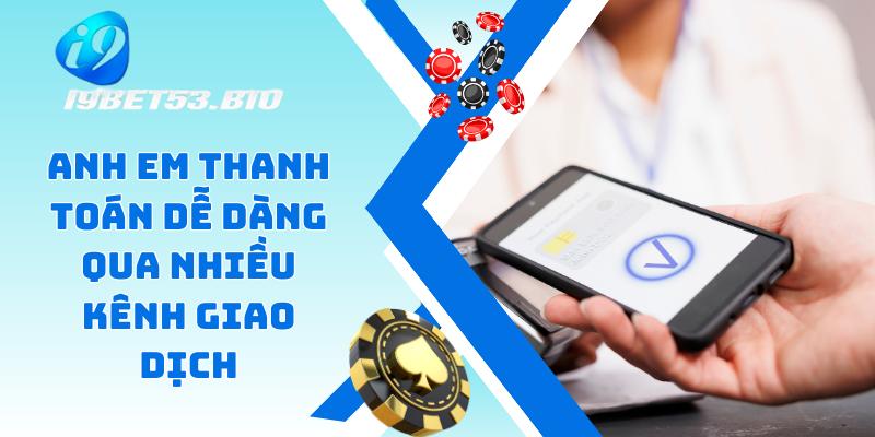 Anh em thanh toán dễ dàng qua nhiều kênh giao dịch