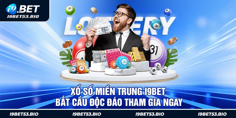 Xổ Số Miền Trung i9Bet - Bắt Cầu Độc Đáo Tham Gia Ngay