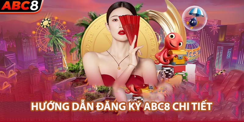 Hướng dẫn đăng ký ABC8 chi tiết cho tân thủ