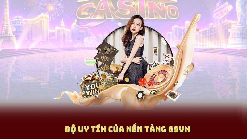 Độ uy tín của nền tảng 69Vn