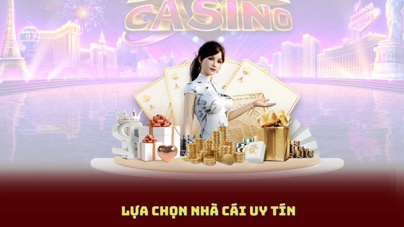 Lựa Chọn Nhà Cái Uy Tín