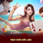 Mẹo Chơi Bài J88 – Bí Kíp Giúp Bạn Luôn Chiến Thắng
