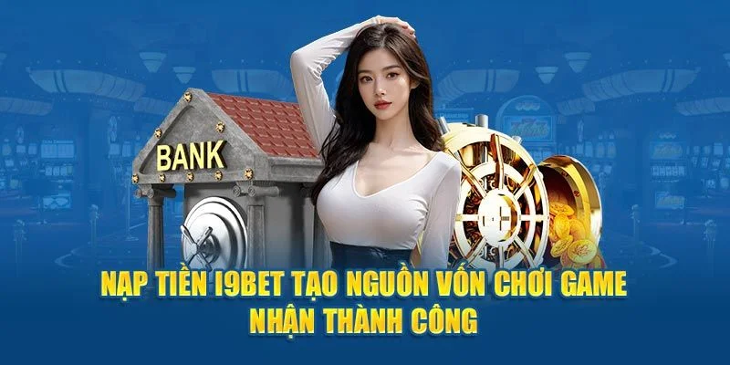 Hướng Dẫn Nạp Tiền i9bet Vào Ngay Bằng Nhiều Phương Thức